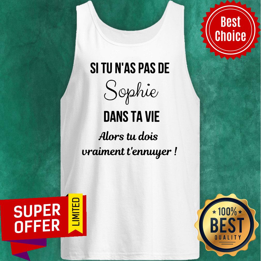 Si Tu Nas Pas De Sophia Dans Ta Vie Alors Tu Dois Vraiment Shirt - Image 3
