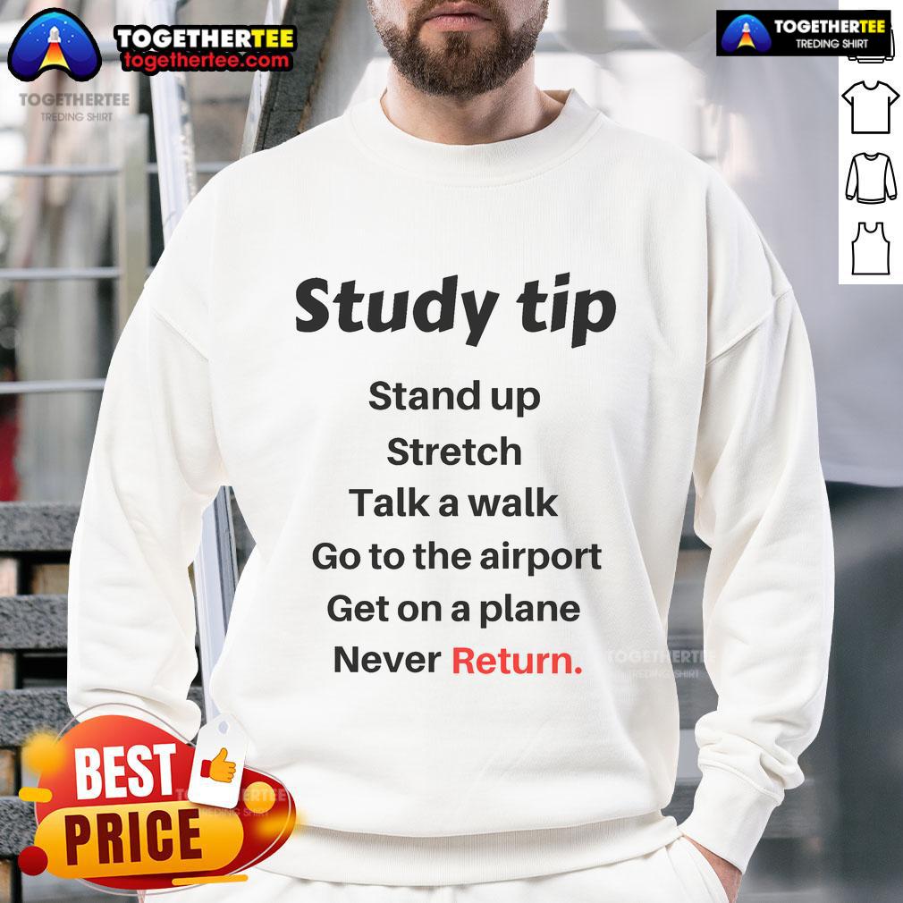Funny Study Tip Stand Up Stretch Never Return T-Shirt - Image 5