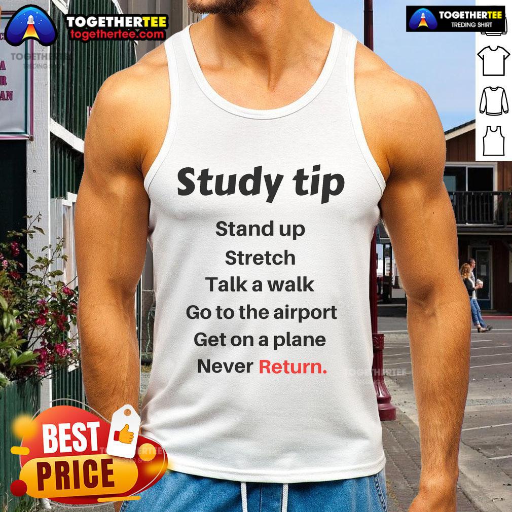 Funny Study Tip Stand Up Stretch Never Return T-Shirt - Image 4