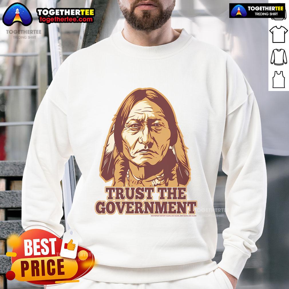 Funny Trust The Government Native American T-Shirt - Image 5