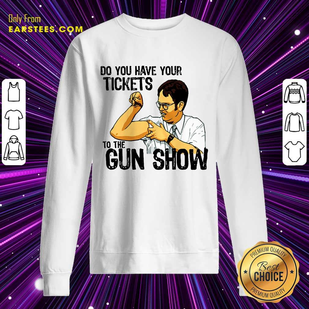 Awesome Do You Your Tickets To The Gun Show Shirt - Image 3