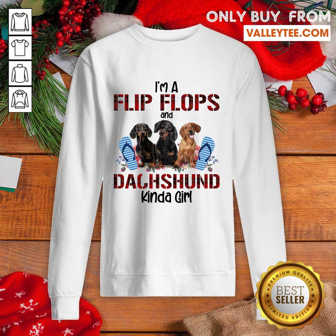 Funny Im Flip Flops And Dachshund Kinda Girl Flower Shirt - Image 5