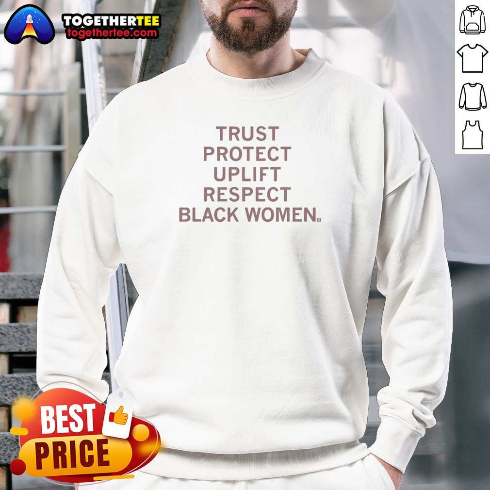 Good Trust Protect Uplift Respect Black Women Shirt - Image 4
