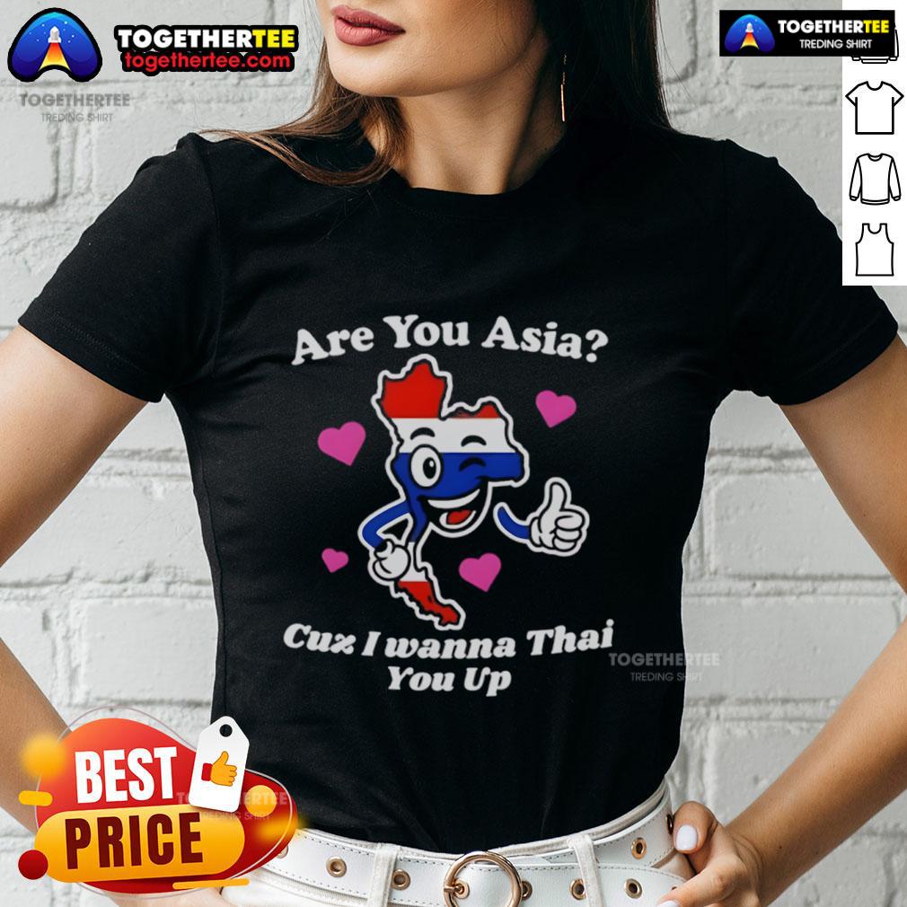 Original Are You Asia Cuz I Wanna Thai You Up T-Shirt - Image 3