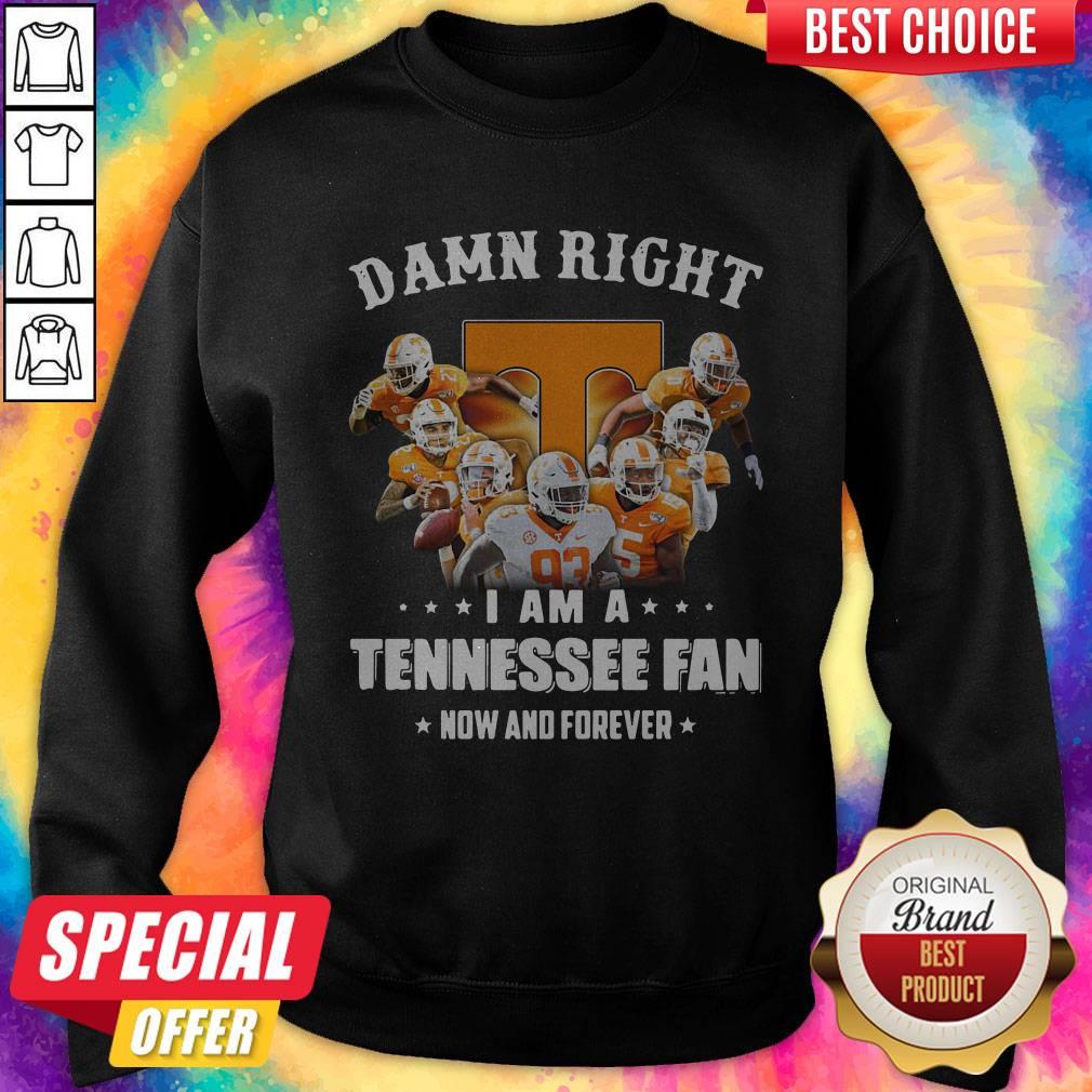 Damn Right I Am A Tennessee Fan Now And Forever Shirt - Image 3
