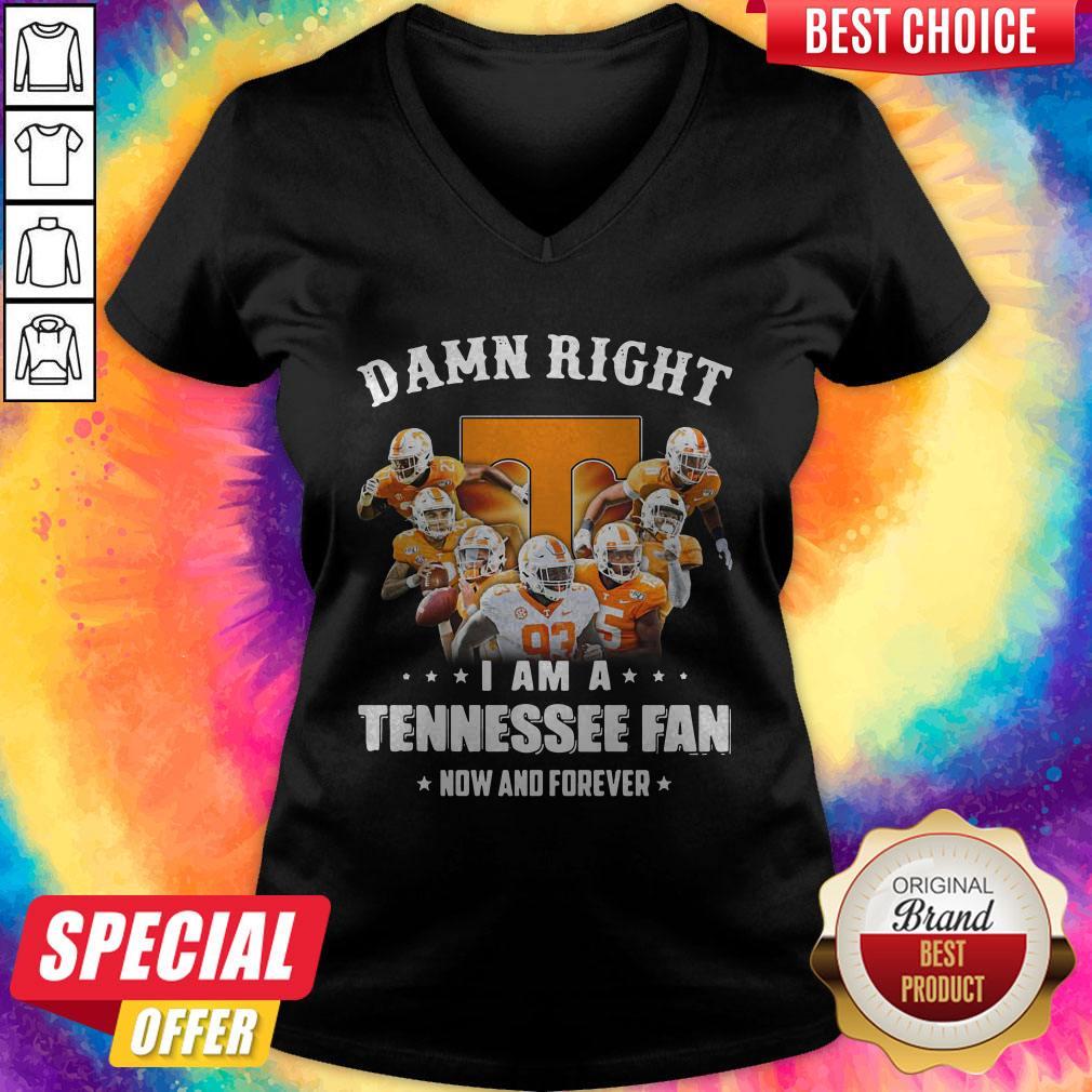 Damn Right I Am A Tennessee Fan Now And Forever Shirt - Image 5