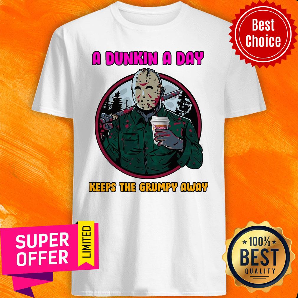 Official A Dunkin A Day Keeps The Grumpy Away Shirt