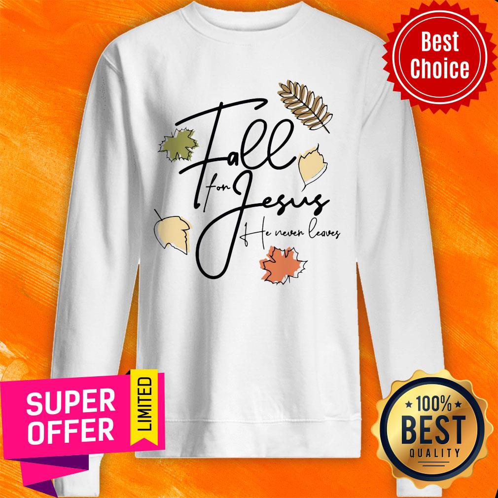 Official Fall For Jesus Tee He Never Leaves Shirt - Image 2