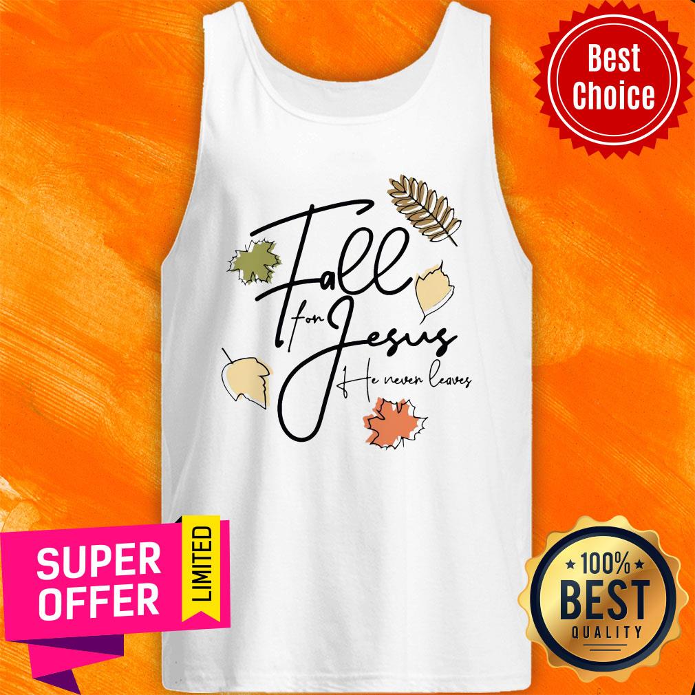 Official Fall For Jesus Tee He Never Leaves Shirt - Image 5