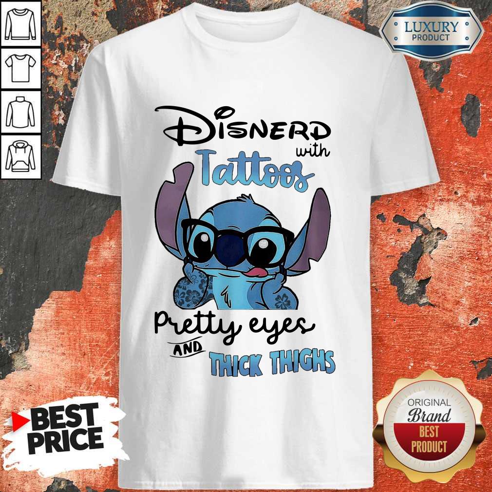 Stitch Disnerd With Tattoos Pretty Eyes And Thick Thighs Shirt