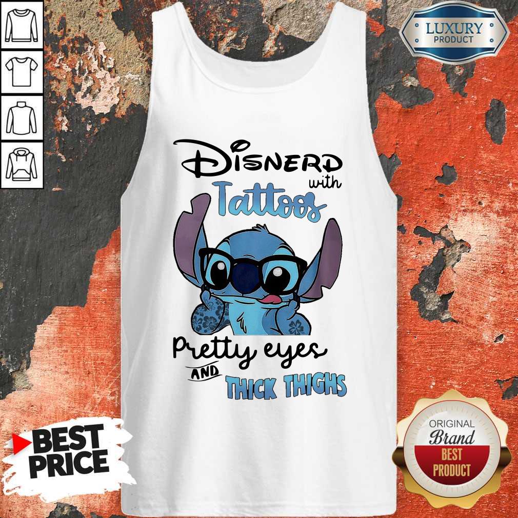 Stitch Disnerd With Tattoos Pretty Eyes And Thick Thighs Shirt - Image 4