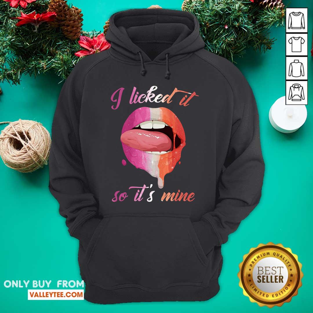 Lip I Licked It So Its Mine Shirt - Image 2