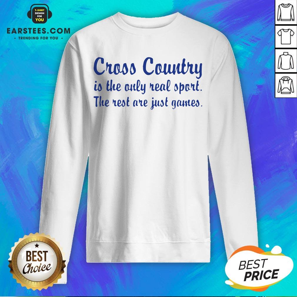 Perfect Cross Country Running Is The Only Real Sport The Rest Are Just Games Shirt - Image 5