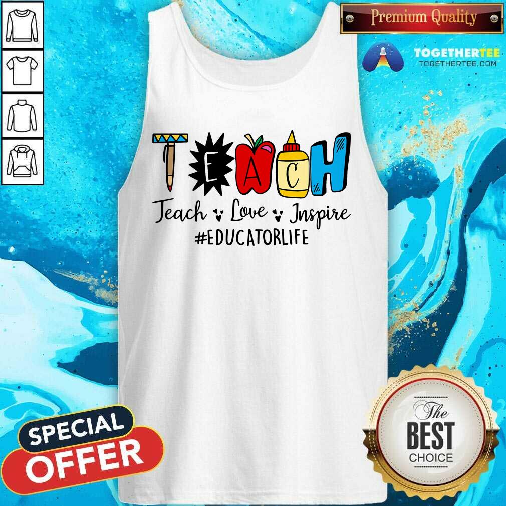 Teach Love Inspire Educator Life Shirt - Image 4