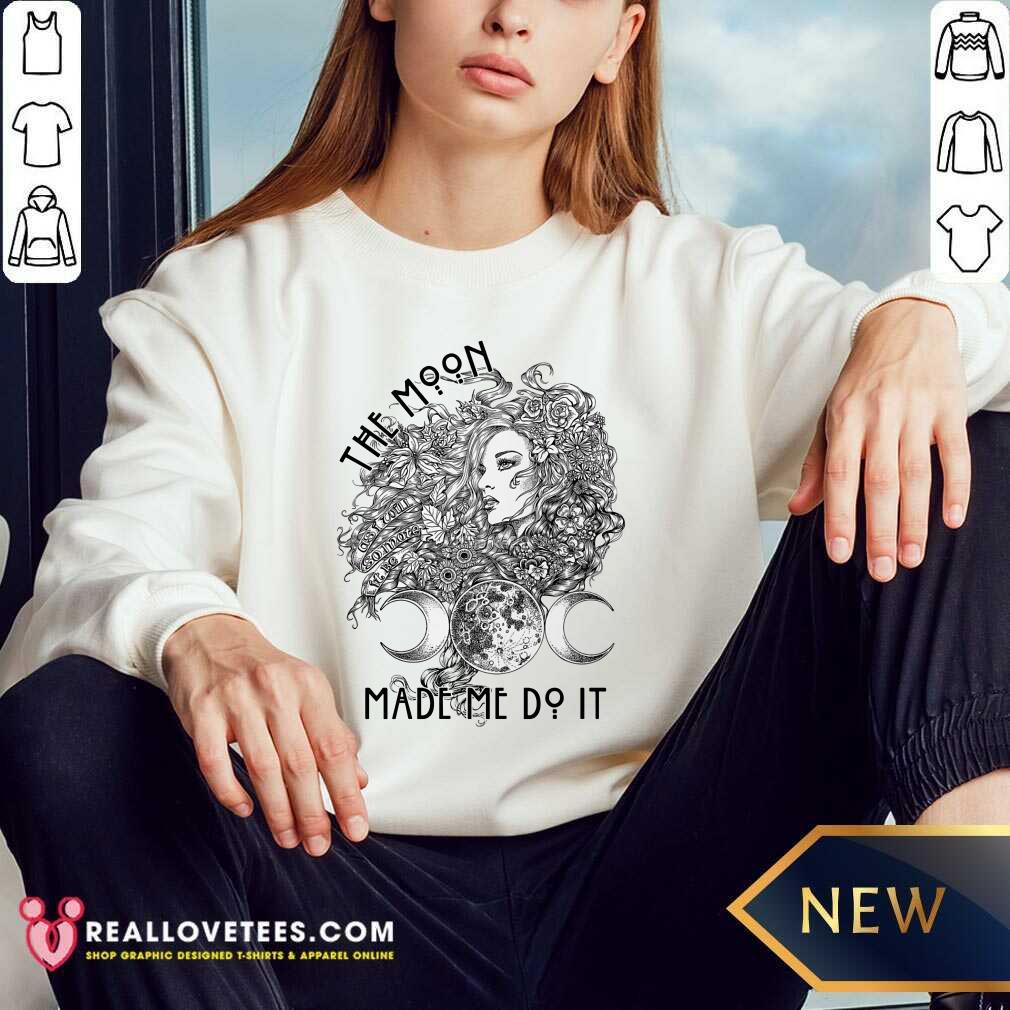 Girl The Moon Made Me Do It Shirt - Image 5
