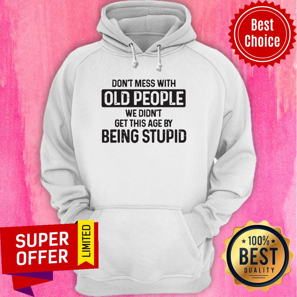 Nice Don't Mess With Old People Shirt - Image 3