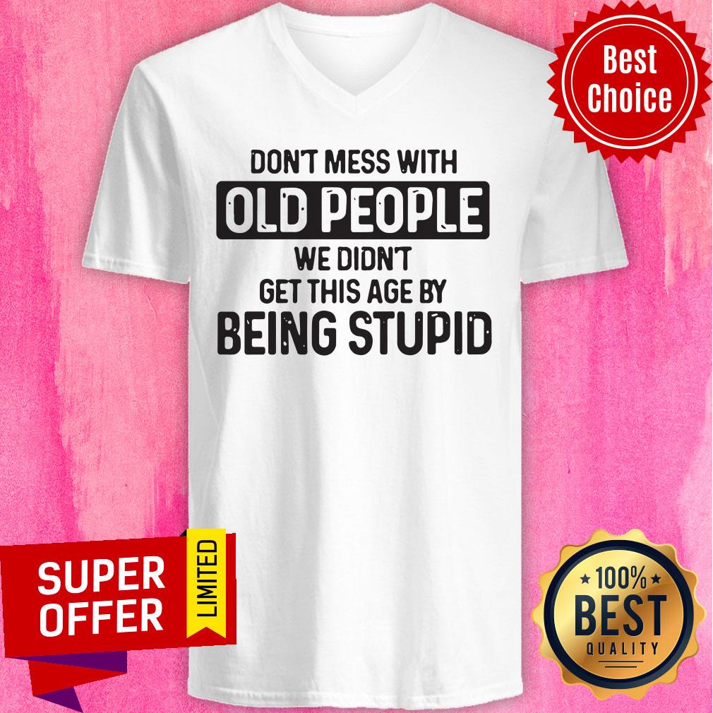 Nice Don't Mess With Old People Shirt - Image 4