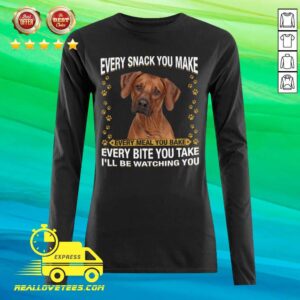 Alternative view of So Rhodesian Ridgeback Every Snack You Make Every Meal You Bake Every Bite You Take I’ll Be Watching You Shirt