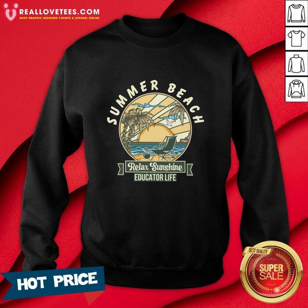 Summer Beach Relax Sunshine Educator Life Shirt - Image 5