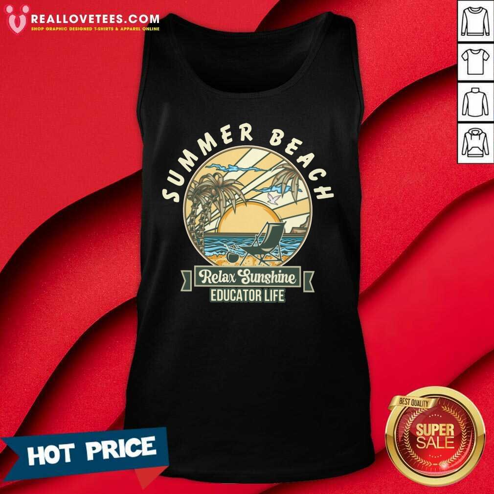 Summer Beach Relax Sunshine Educator Life Shirt - Image 4