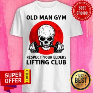 Nice Skull Old Man Gym Respect Your Elders Lifting Club Shirt