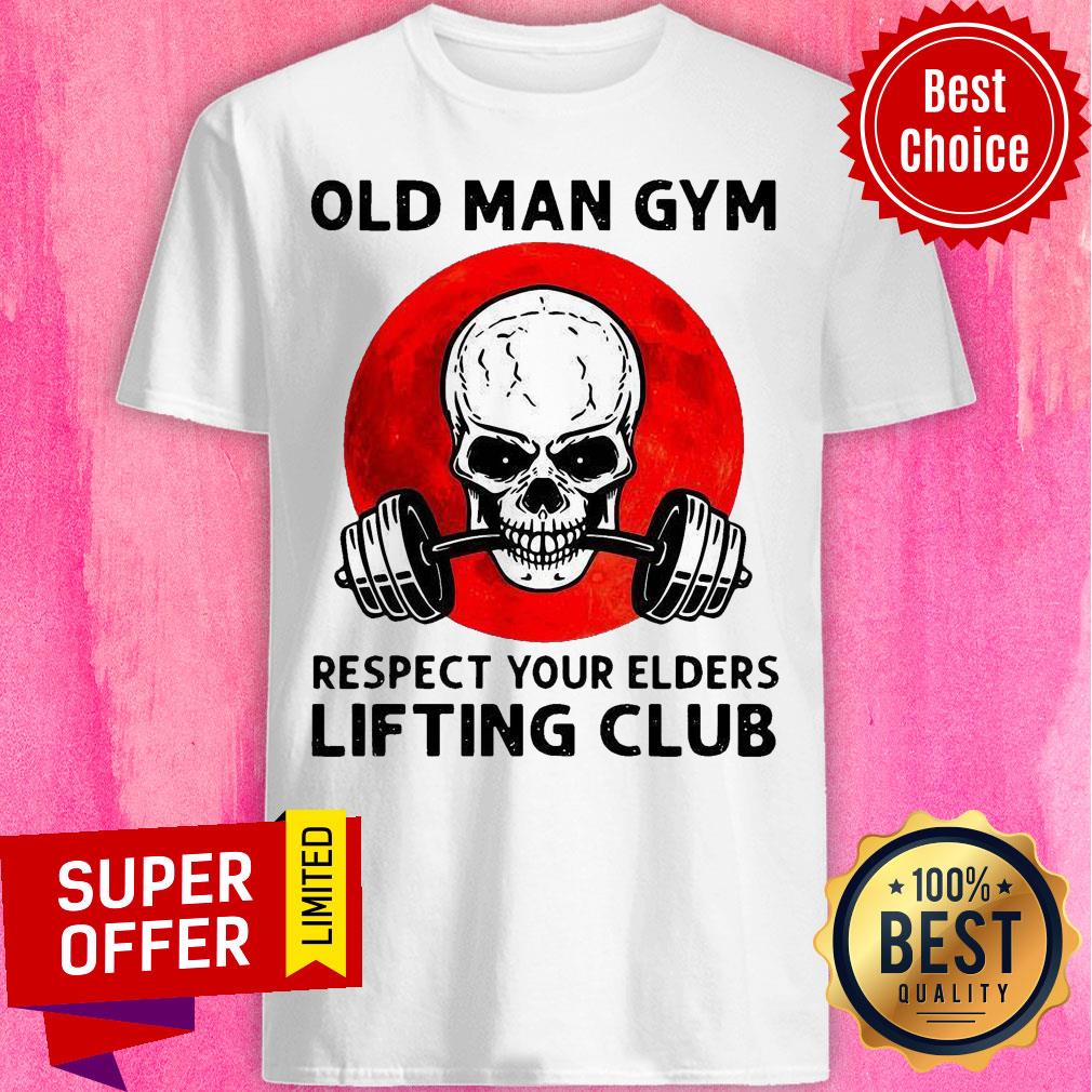 Nice Skull Old Man Gym Respect Your Elders Lifting Club Shirt