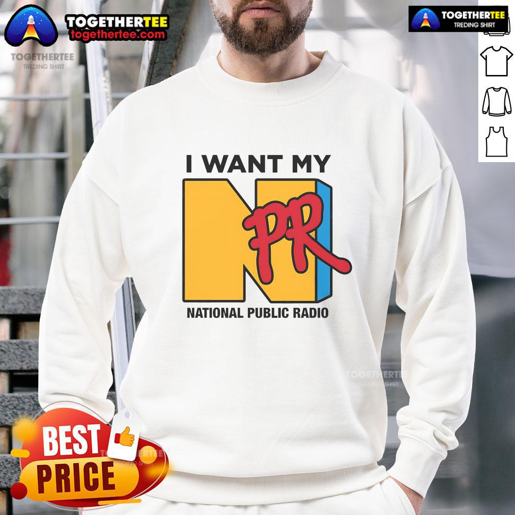 Nice I Want My NPR National Public Radio T-Shirt - Image 5