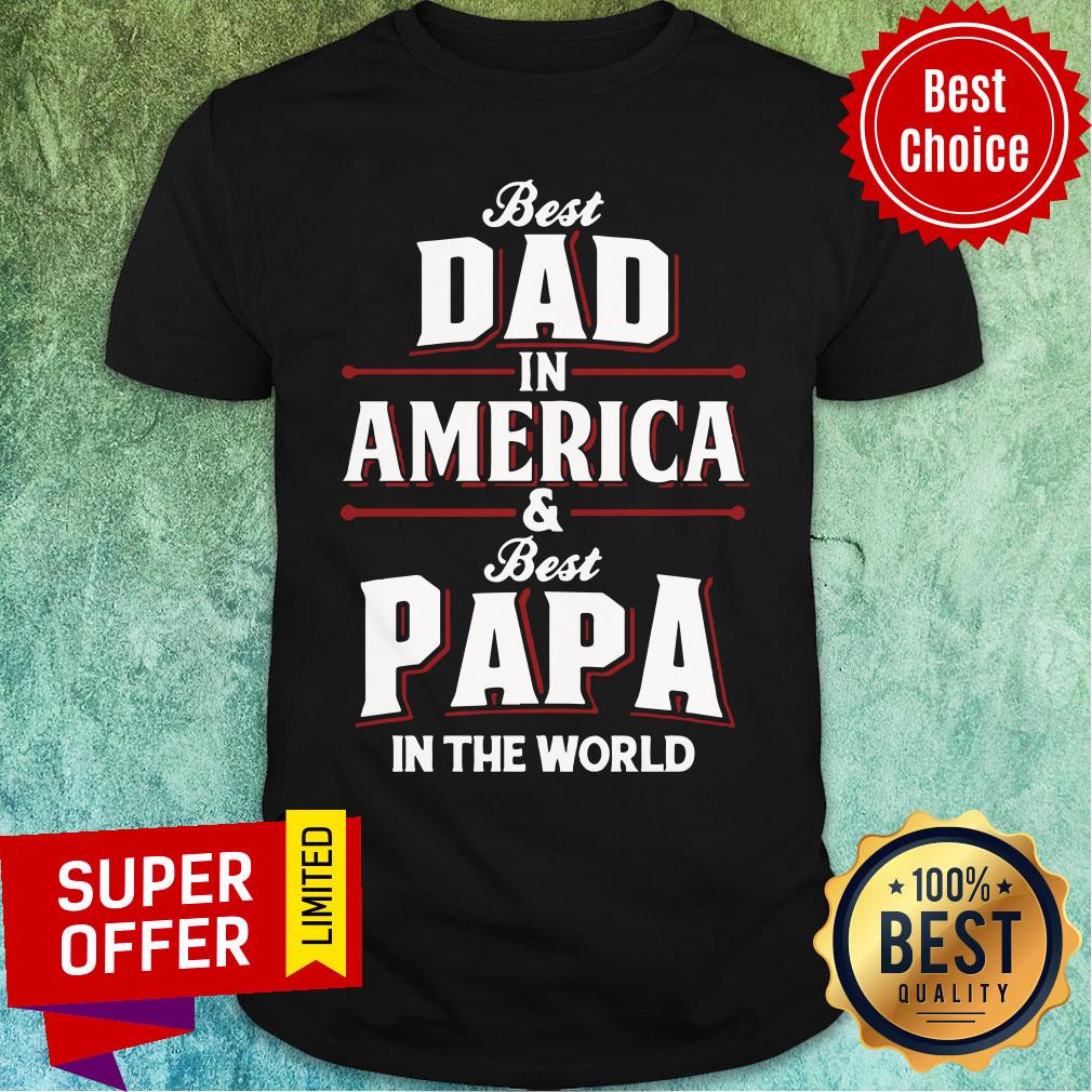 Best Dad In America Best Papa In World Shirt