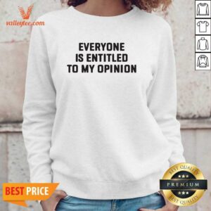 Alternative view of Funny Everyone Is Entitled To My Opinion Shirt