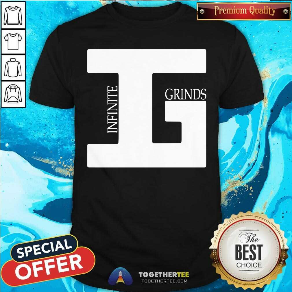 Perfect Nice Grinds Infinite Shirt