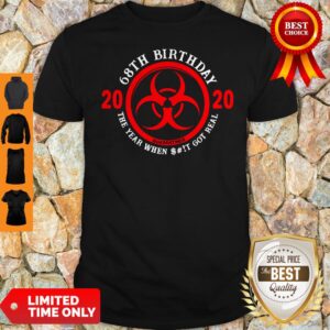 Good 68th Birthday 2020 Quarantine The Year When Shit Got Real Quarantine Shirt