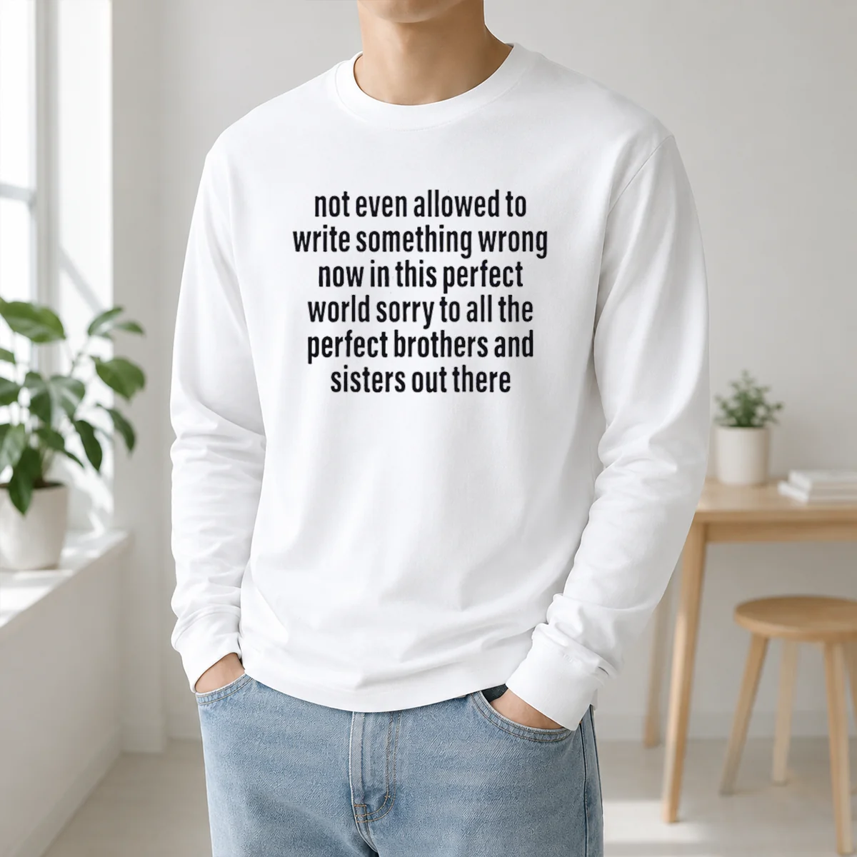 Good Not Even Allowed To Write Something Wrong Now In This Perfect World Sorry Shirt - Image 5