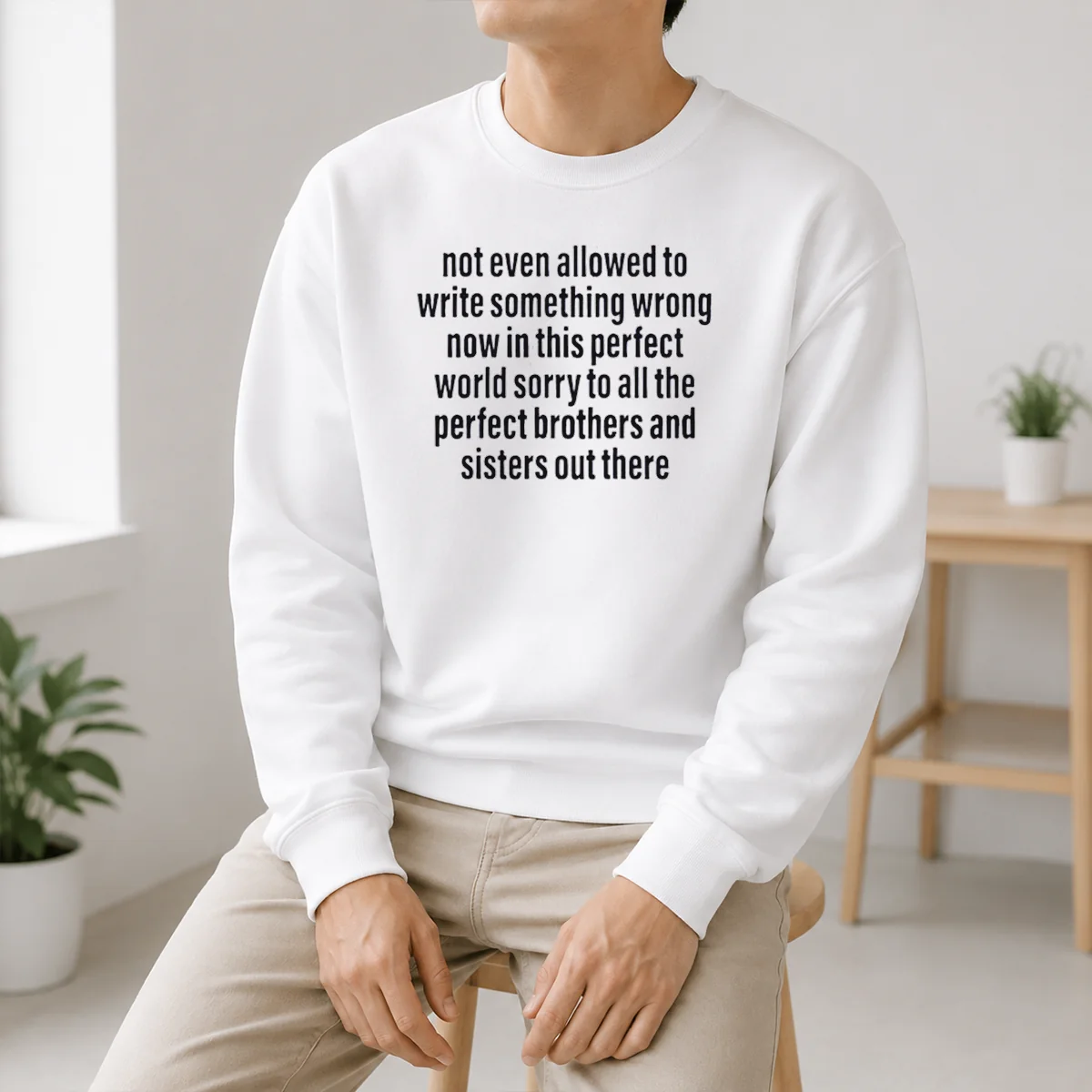 Good Not Even Allowed To Write Something Wrong Now In This Perfect World Sorry Shirt - Image 6