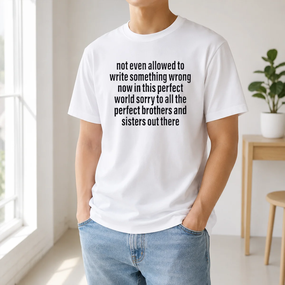Good Not Even Allowed To Write Something Wrong Now In This Perfect World Sorry Shirt
