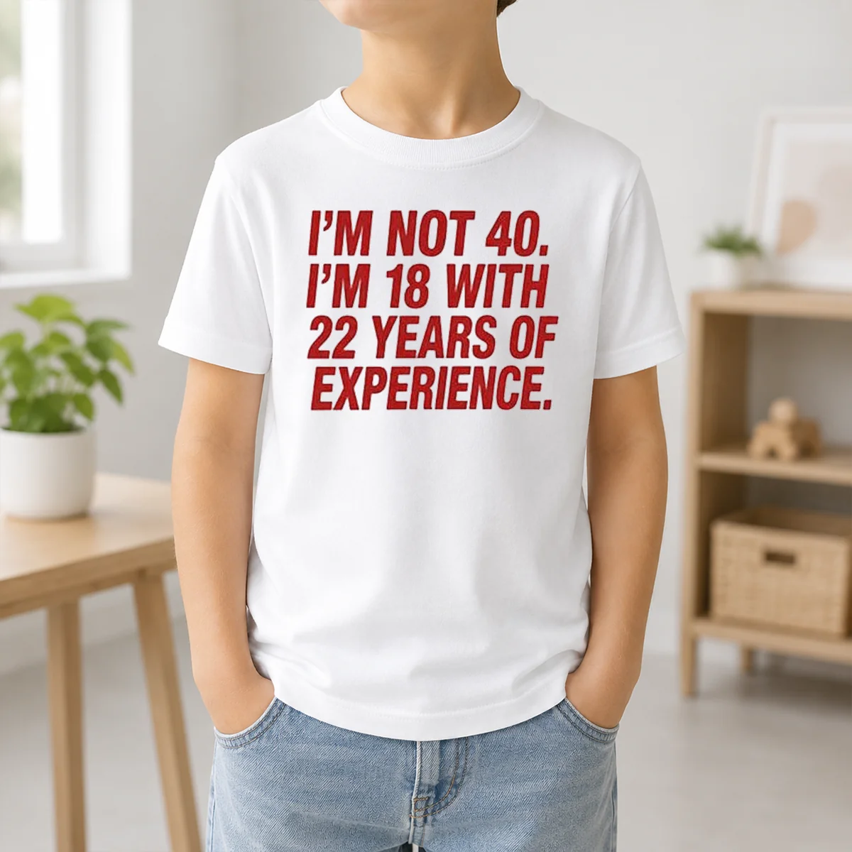Nice Im Not 40 Im 18 With 22 Years Experience Shirt - Image 9