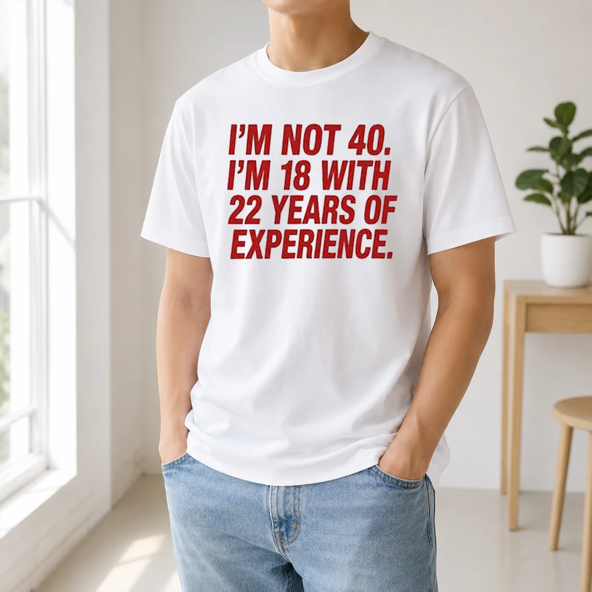 Nice Im Not 40 Im 18 With 22 Years Experience Shirt