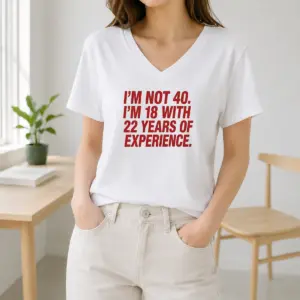 Alternative view of Nice Im Not 40 Im 18 With 22 Years Experience Shirt