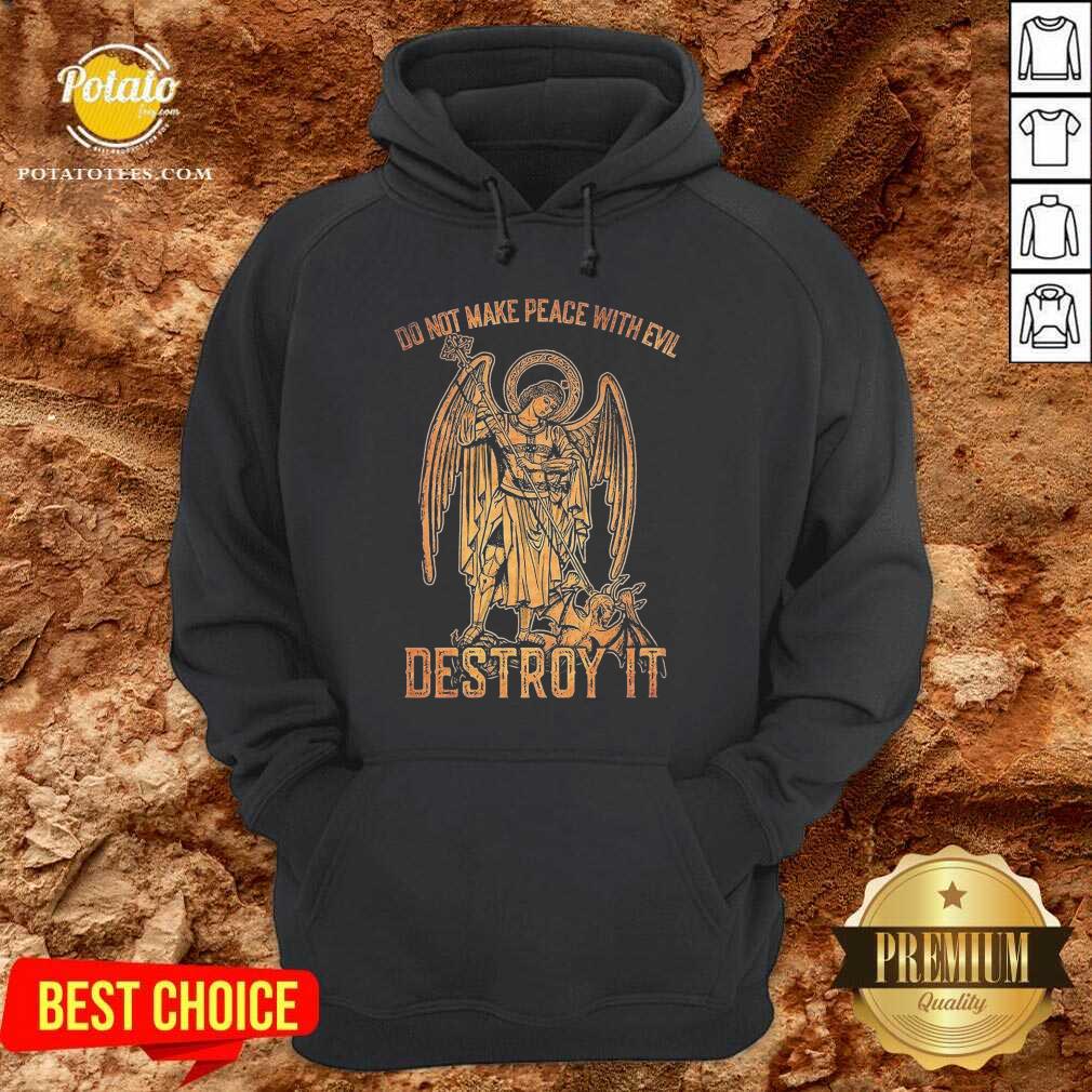 Pretty Do Not Make Peace With Evil Destroy It Shirt - Image 5