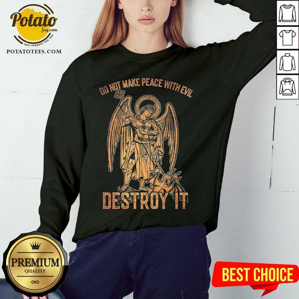 Pretty Do Not Make Peace With Evil Destroy It Shirt - Image 4