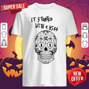 Candy Skull It Started With A Kiss Slogan Dia De Los Muertos Day Dead Shirt