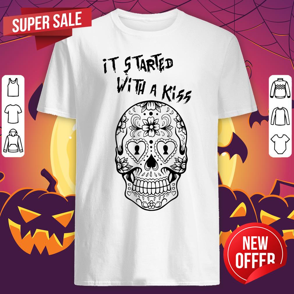 Candy Skull It Started With A Kiss Slogan Dia De Los Muertos Day Dead Shirt