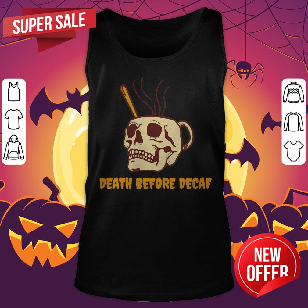 Death Before Decaf Dia De Muertos Day Of The Dead Shirt - Image 5