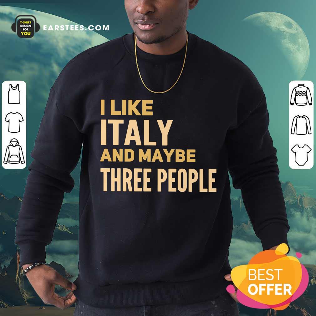 Pretty I Like Italy And Maybe Three People Shirt - Image 3