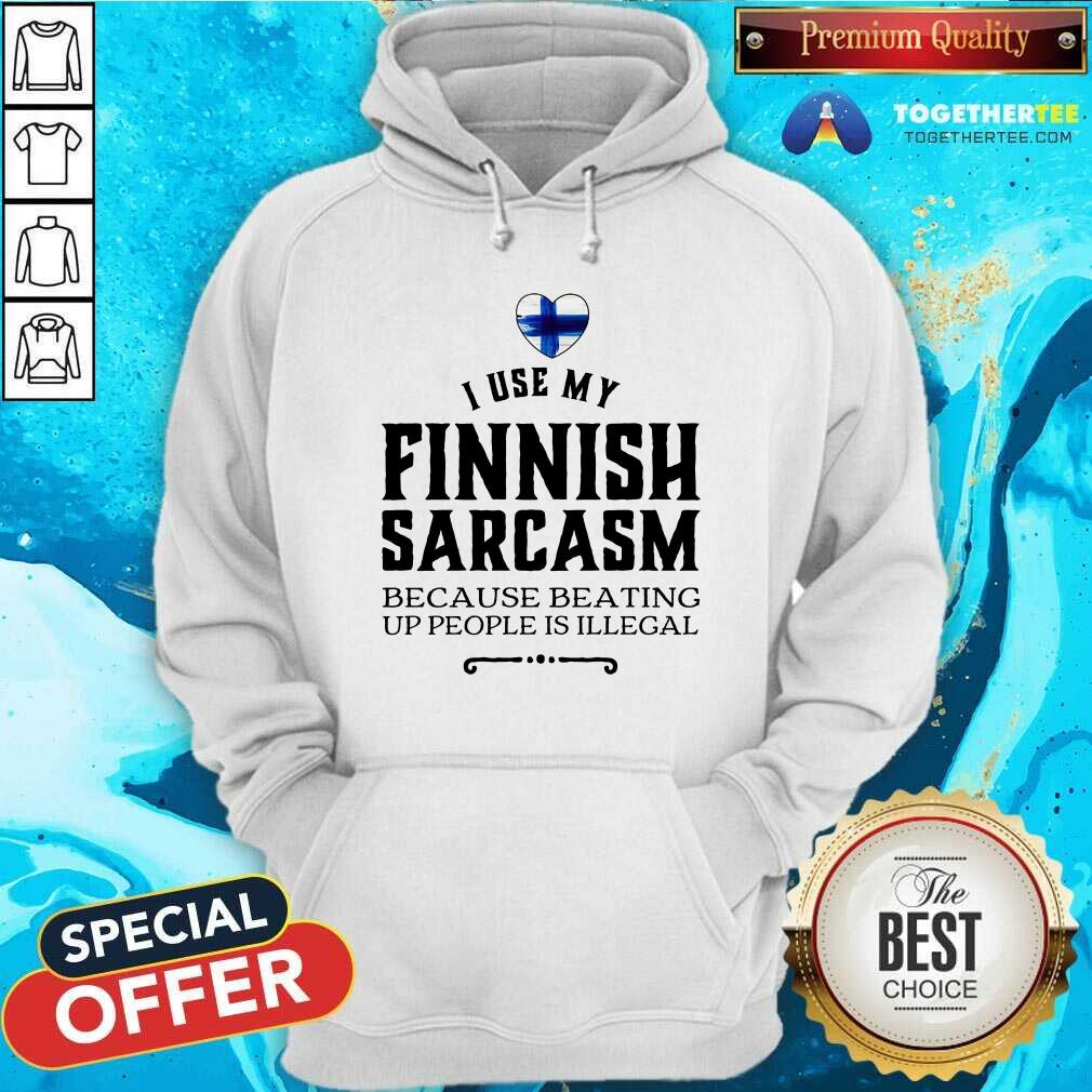 I Use My Finnish Sarcasm Because Beating Up Shirt - Image 5