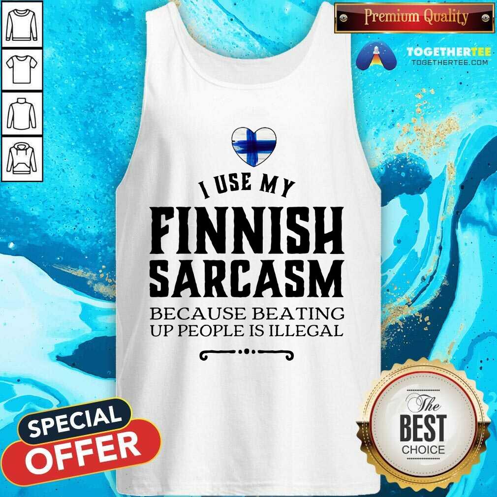 I Use My Finnish Sarcasm Because Beating Up Shirt - Image 4