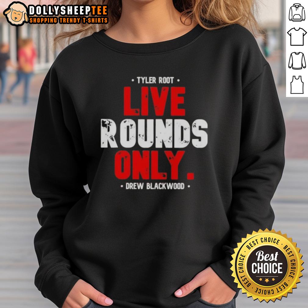 Awesome Tyler Root Live Rounds Only Drew Blackwood T-Shirt - Image 5