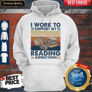 Alternative view of Good I Work To Support My Reading Addiction Vintage Shirt