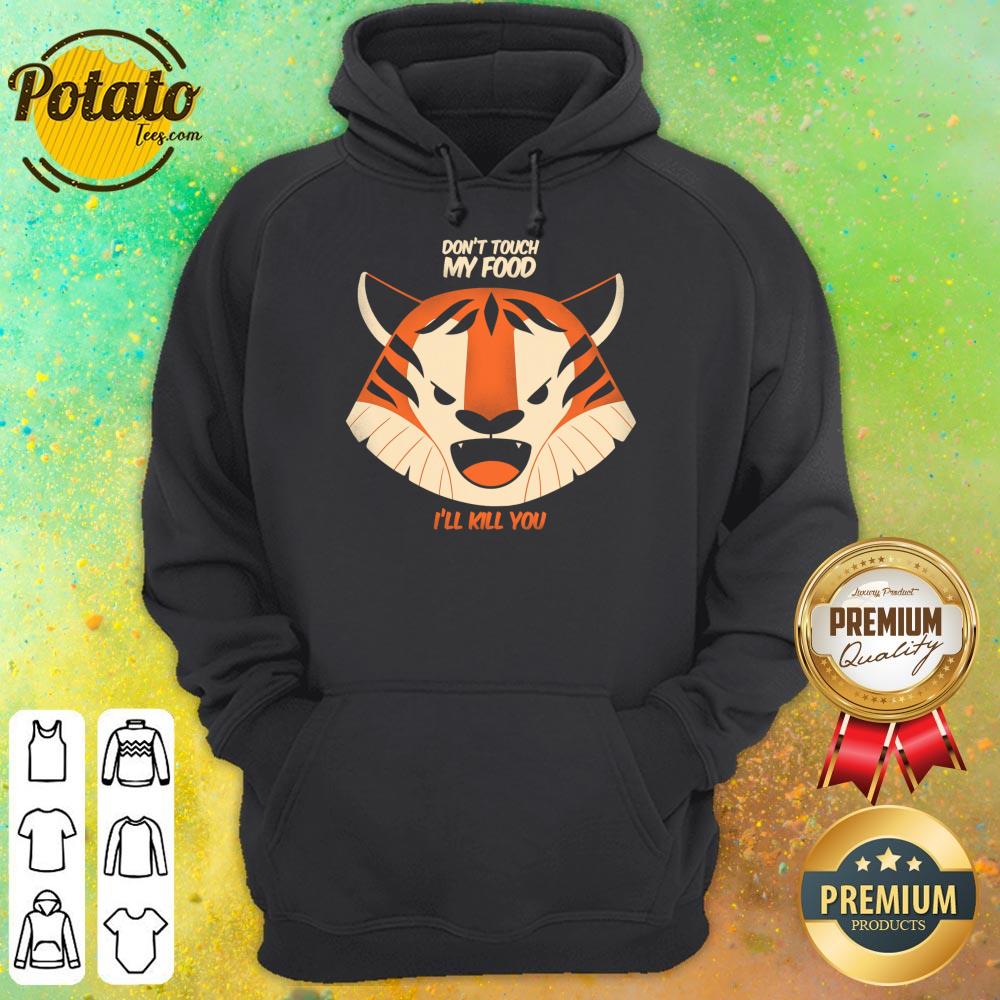 Don't Touch My Food I'll Kill You Tiger Shirt - Image 5