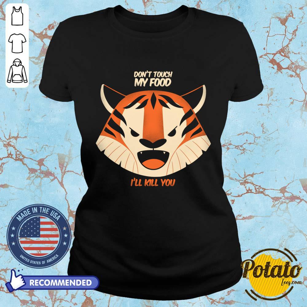Don't Touch My Food I'll Kill You Tiger Shirt - Image 4