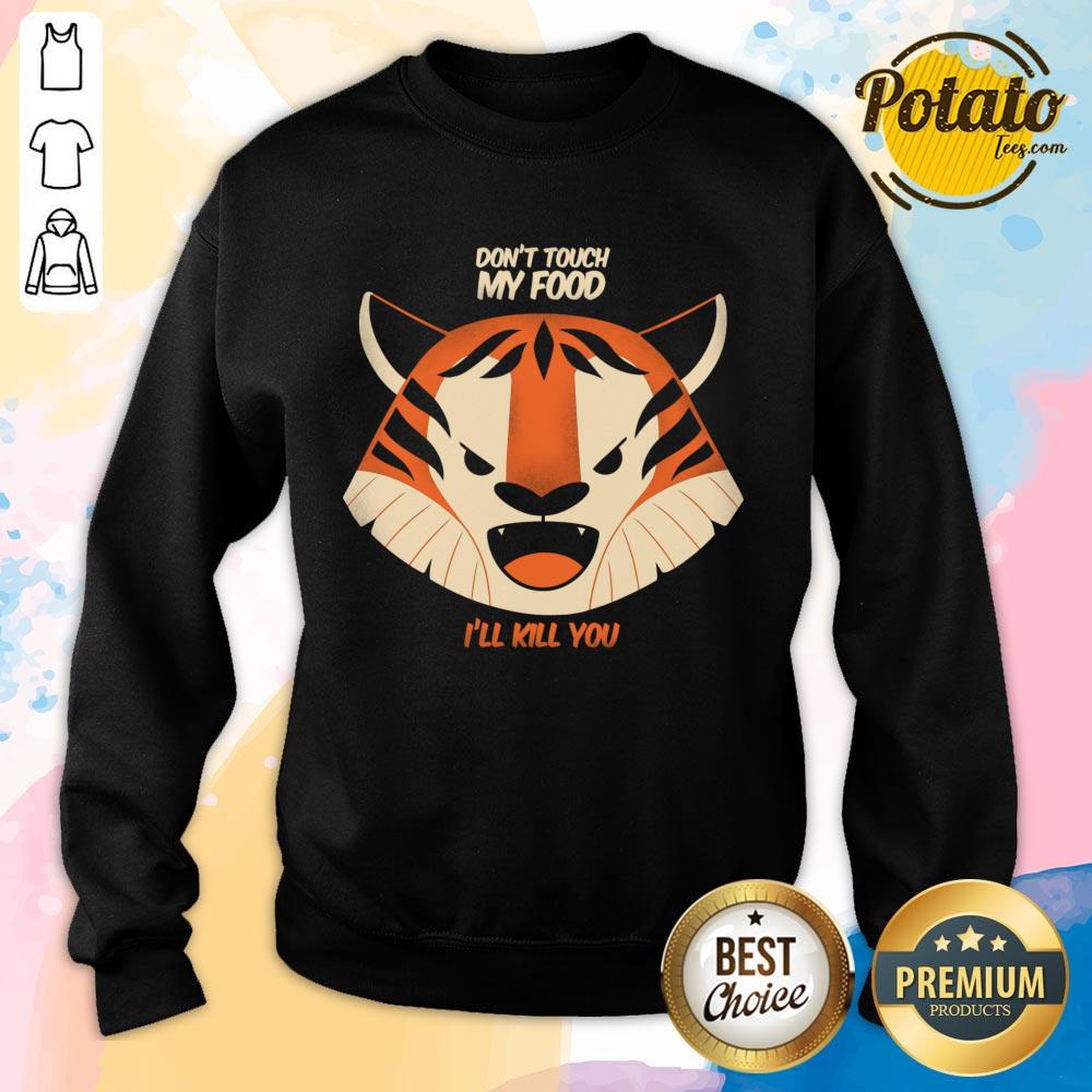 Don't Touch My Food I'll Kill You Tiger Shirt - Image 3
